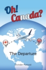 Oh! Canada? : The Departure - Book