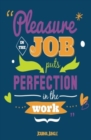 Pleasure in the Job : Small Journal Notebook for Work [5.25 X 8 Inches - Blue] - Book
