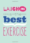 Laughing Is the Best Exercise Laughter Quotes Journal : Lined / Ruled Writing Journal to Record Your Laughter Yoga Sessions and Jokes [5.25 X 8 Inches - Aqua Blue] - Book