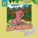 Cute Animals Colour by Numbers : Practice Learning Numbers While Having Fun Colouring! (Ages 3-5) - Book