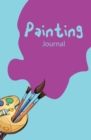 Painting Journal : 120-Page Blank, Lined Writing Journal for Painters - Makes a Great Gift for Anyone Into Painting (5.25 X 8 Inches / Blue) - Book