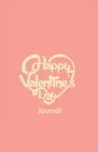 Happy Valentine's Day Journal : 120-Page Blank, Lined Writing Journal - Makes a Valentine's Day Gift (5.25 X 8 Inches / Pink) - Book