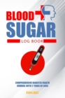 Blood Sugar Log Book : Comprehensive Diabetes Health Journal With 2 Years of Logs - Book