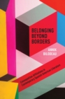 Belonging Beyond Borders : Cosmopolitan Affiliations in Contemporary Spanish American Literature - Book