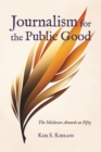 Journalism for the Public Good : The Michener Awards at Fifty - Book