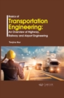 Basics of Transportation Engineering : An overview of Highway, Railway and Airport Engineering - Book