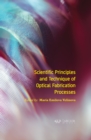 Scientific Principles and Technique of Optical Fabrication Processes - eBook