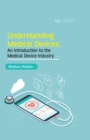 Understanding Medical Devices : An introduction to the medical device industry - eBook