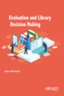 Evaluation and Library Decision Making - eBook