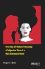 Overview of Modern Patriarchy : A Subjective View of a Maledominated World - Book