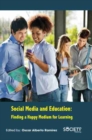 Social Media and Education : Finding a Happy Medium for Learning - Book