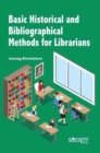 Basic Historical and Bibliographical Methods for Librarians - Book