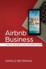 Airbnb Business : A Step-by-Step Guide to Crush It with Airbnb Investing - Book
