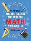 Multiplication and Division Math Workbook for 3rd, 4th and 5th Grades : 700+ Practice Questions Quickly Learn to Multiply and Divide with 1-Digit, 2-digit and 3-digit Numbers (Answer Key Included) - Book