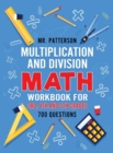 Multiplication and Division Math Workbook for 3rd, 4th and 5th Grades : 700+ Practice Questions Quickly Learn to Multiply and Divide with 1-Digit, 2-digit and 3-digit Numbers (Answer Key Included) - Book