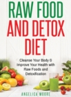Raw Food & Detox Diet : Cleanse Your Body and Improve Your Health with Raw Foods - Book