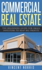 Commercial Real Estate : The Beginners Guide for Small Investors to Reap Big Profits - Book