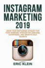 Instagram Marketing 2019 : Grow Your Instagram Account for Your Business Through Influencers, Advertising, and Growth Hack Secrets - Book