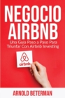 Negocio Airbnb : Una Gu?a Paso a Paso Para Triunfar Con Airbnb Investing - Book
