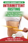 Intermittent Fasting : The Ultimate Beginner's Guide To The Intermittent Fasting Diet Lifestyle - Delay Food, Don't Deny It - Finally Lose Weight, Burn Fat, Live A Healthier & More Productive Life - Book