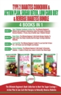 Type 2 Diabetes Cookbook & Action Plan, Sugar Detox, Low Carb Diet & Reverse Diabetes - 4 Books in 1 Bundle : The Ultimate Beginner's Book Collection To Beat Sugar Cravings + Low Carb Diet Recipes - Book
