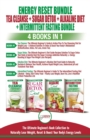 Energy Reset Bundle : Tea Cleanse, Sugar Detox, Alkaline Diet, Intermittent Fasting - 4 Books In 1: Ultimate Beginner's Book Collection to Naturally Lose Weight, Reset & Boost Your Body's Energy Level - Book