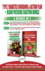 Type 2 Diabetes Cookbook and Action Plan & Blood Pressure Solution - 2 Books in 1 Bundle : Ultimate Beginner's Book Collection to Naturally Lower Your Blood Pressure & Guide To Reverse Diabetes - Book