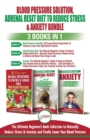 Blood Pressure Solution, Adrenal Reset Diet To Reduce Stress & Anxiety - 3 Books in 1 Bundle : Finally Lower Your Blood Pressure and Naturally Reduce Stress & Anxiety - Book