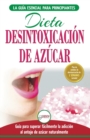 Desintoxicacion de azucar : venza la adiccion a los antojos de azucar (incluye dieta para aumentar la energia y recetas sin azucar para perder peso) (Libro en espanol / Sugar Detox Diet Spanish Book) - Book