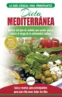 Dieta Mediterr?nea : gu?a para principiantes y libro de cocina para reducir el riesgo de enfermedad card?aca y recetas para planes de comidas para perder peso (Espa?ol/Mediterranean Diet Spanish Book) - Book