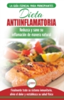 Dieta antiinflamatoria : Gu?a para principiantes para curar naturalmente su inflamaci?n, tratar el sistema inmune, aliviar el dolor (Libro en espa?ol / ... Diet Spanish Book) (Spanish Edition) - Book