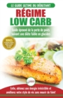 R?gime Low Carb : Guide de Di?te pour les d?butants pour br?ler les graisses faible en glucides + 45 Recettes de perte de poids faible en glucides ... / Low Carb Diet French Book) (French Edition) - Book