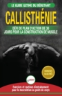 Callisth?nie : Guide du D?butants pour la musculation au Poids du Corps - Le D?fi et Plan d'Action 30 Jours "Dieu Grec" pour le renforcement musculaire ... / Calisthenics French Book) (French Edition) - Book