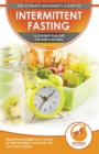 Intermittent Fasting : The Ultimate Beginner's Guide To Intermittent Fasting 16/8 Eating Plan Diet For Men & Women - Meal Timing Weight Loss "Secret" To Feel Energized, Burn Belly Fat On Cruise Contro - Book