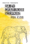 Positive Thoughts : Daily Gratitude Journal for Kids - Book