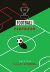 My Football Playbook - Dotted Bullet Journal : Medium A5 - 5.83X8.27 (Soccer) - Book