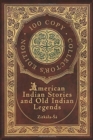 American Indian Stories and Old Indian Legends (100 Copy Collector's Edition) - Book