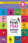 The Toddler's First 150 Animal Handbook : Bilingual (English / French) (Anglais / Francais): Pets, Aquatic, Forest, Birds, Bugs, Arctic, Tropical, Underground, Animals on Safari, and Farm Animals - Book