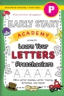 Early Start Academy, Learn Your Letters for Preschoolers : (Ages 4-5) ABC Letter Guides, Letter Tracing, Activities, and More! (Backpack Friendly 6"x9" Size) - Book