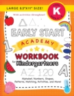 Early Start Academy Workbook for Kindergartners : (Ages 5-6) Alphabet, Numbers, Shapes, Sizes, Patterns, Matching, Activities, and More! (Large 8.5"x11" Size) - Book