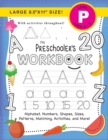 The Preschooler's Workbook : (Ages 4-5) Alphabet, Numbers, Shapes, Sizes, Patterns, Matching, Activities, and More! (Large 8.5"x11" Size) - Book