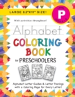 Alphabet Coloring Book for Preschoolers : (Ages 4-5) ABC Letter Guides, Letter Tracing, Coloring, Activities, and More! (Large 8.5"x11" Size) - Book