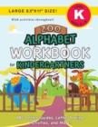 Zoo Alphabet Workbook for Kindergartners : (Ages 5-6) ABC Letter Guides, Letter Tracing, Activities, and More! (Large 8.5"x11" Size) - Book