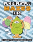 Fun and Playful Mazes for Kids : (Ages 4-8) Maze Activity Workbook - Book