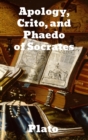 Apology, Crito, and Phaedo of Socrates - Book