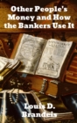 Other People's Money and How The Bankers Use It - Book