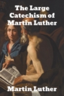The Large Catechism by Dr. Martin Luther - Book