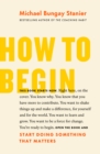 How to Begin: Start Doing Something That Matters - eBook