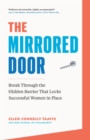 The Mirrored Door : Break Through the Hidden Barrier That Locks Successful Women in Place - Book