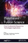 Plasma and Fusion Science : From Fundamental Research to Technological Applications - Book